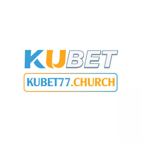 Kubet77 Church Thương Hiệu Giải trí Hàng Đầu Châu Á