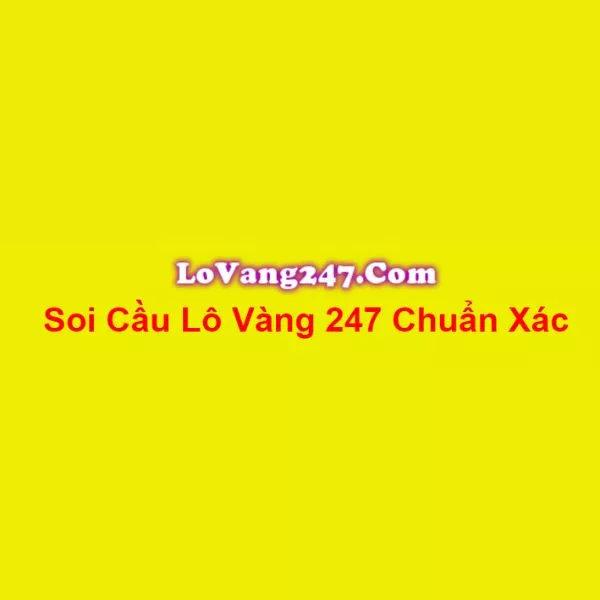 Soi Cầu Lo Vàng 247