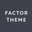 Factor Theme